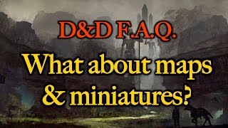 D&D FAQ #3 - What about maps & miniatures?