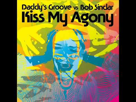 Daddy's Groove Vs. Bob Sinclar - Kiss My Agony (Daddy's Groove Originl Mix)DjAmal