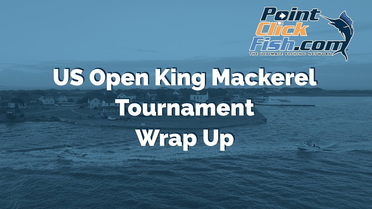 US Open King Mackerel Tournament Wrap Up Video - PointClickFish.com