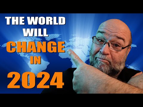 "The World will Change in 2024"