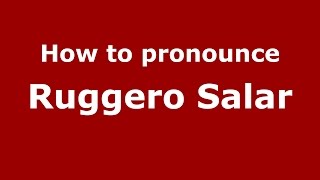 How to pronounce Ruggero Salar