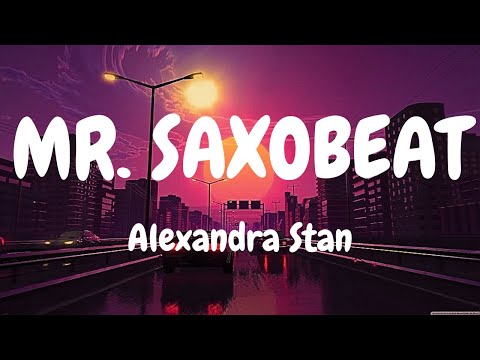Alexandra Stan - Mr. Saxobeat (Lyrics)