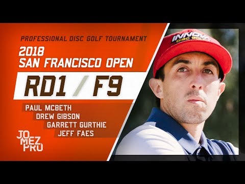 2018 San Francisco Open | Rd1, F9, MPO | McBeth, Gurthie, Gibson, Faes