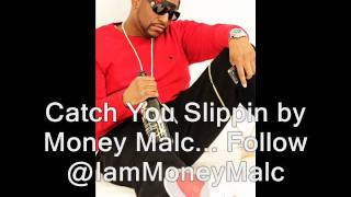 Catch You Slippin by Money Malc