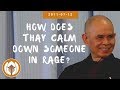 How does Thay calm down someone in rage? |Thich Nhat Hanh answers questions