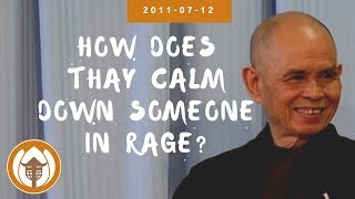 How does Thay calm down someone in rage? | Q &amp; A with Thich Nhat Hanh
