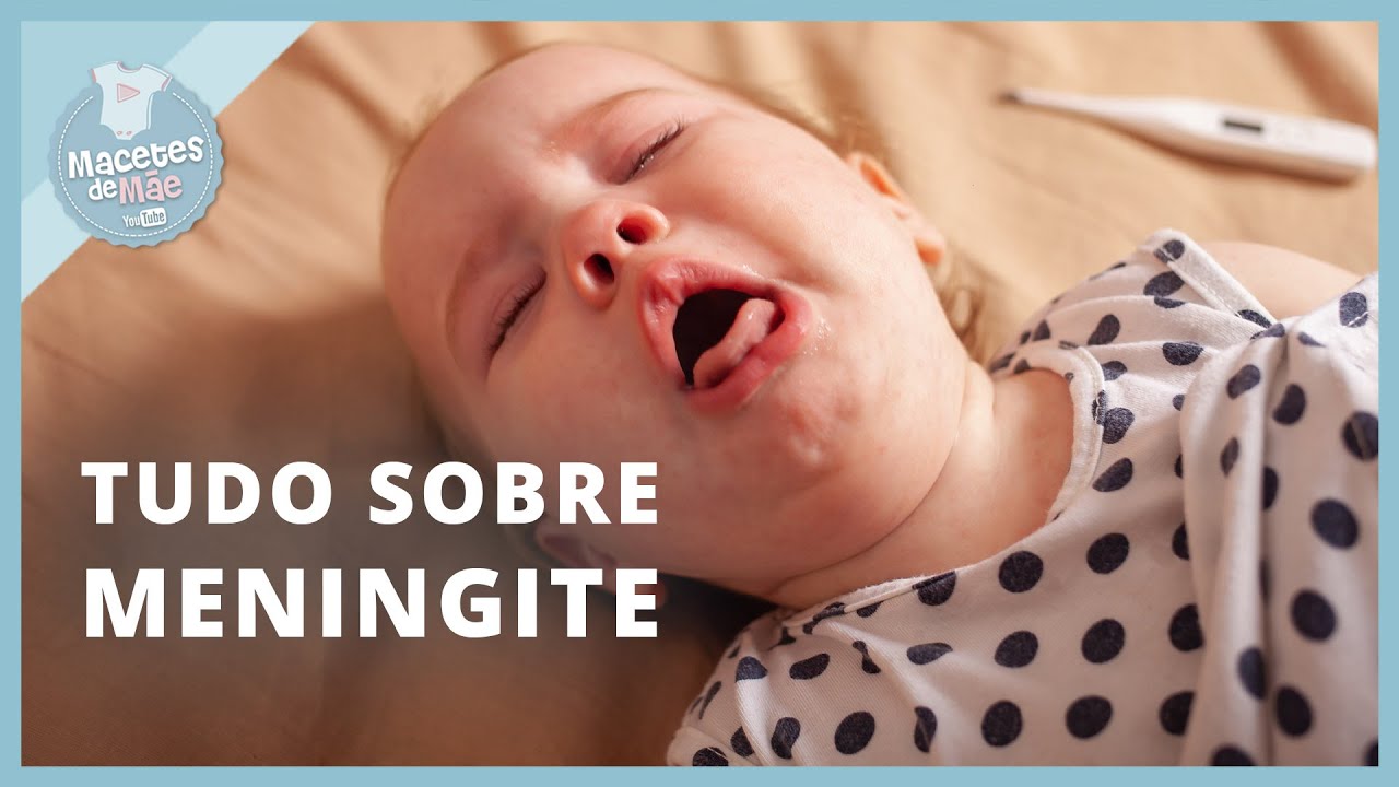 MENINGITE EM BEBÊS E CRIANÇAS: TUDO QUE VOCÊ PRECISA SABER PARA A PREVENÇÃO DA DOENÇA!