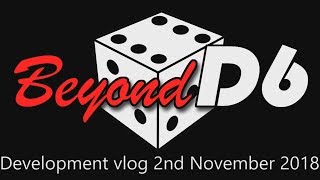 BeyondD6 development vlog, 2nd November 2018