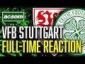 CELTIC V VfB Stuttgart LIVE Europa League Full Time Reaction ACSOM A Celtic State Of Mind