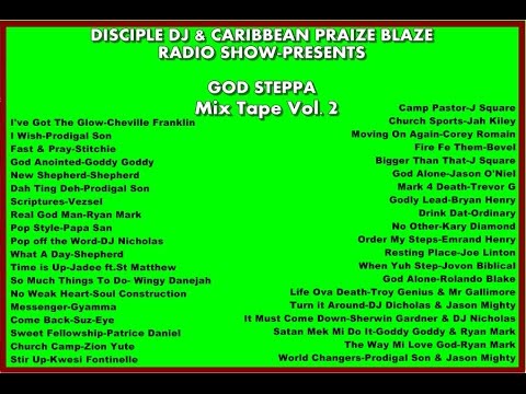 GOSPEL REGGAE-DISCIPLE DJ-PRESENTS-GOD STEPPA MIX TAPE VOL 2, PART 1-FEB 2013.wmv