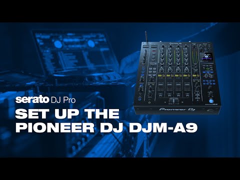 How to use the Pioneer DJ DJM-A9 with Serato DJ Pro