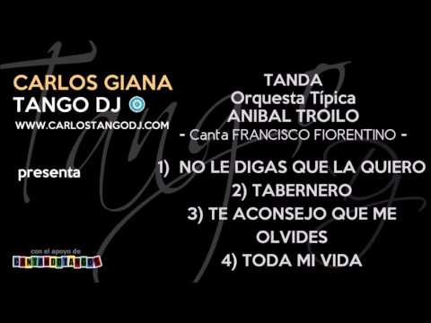 Tanda ANIBAL TROILO - FRANCISCO FIORENTINO - TE ACONSEJO QUE ME OLVIDES - TANGO