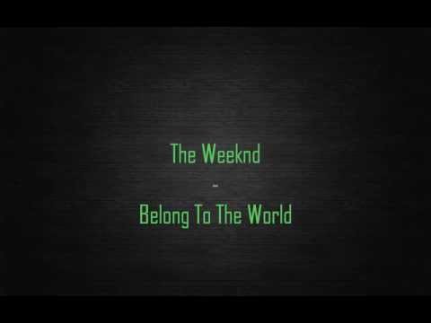 The Weeknd - Belong To The World (Lyrics)