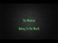 The Weeknd - Belong To The World (Lyrics)