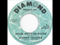 Johnny Thunder - Jailer, Bring Me Water