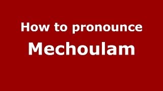 How to pronounce Mechoulam