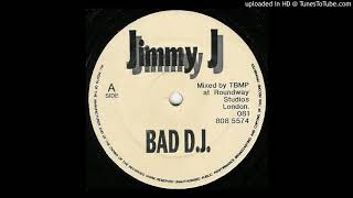 Jimmy J - Bad Dj