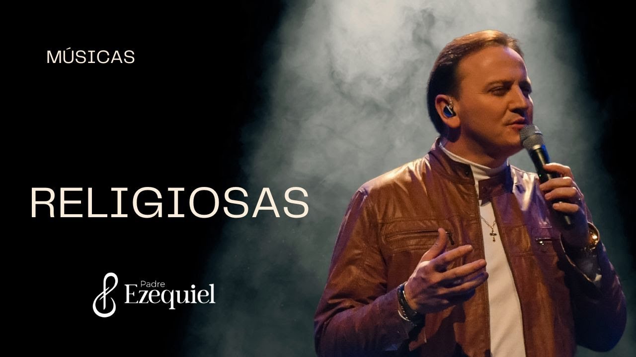 Padre Ezequiel - Músicas Religiosas.