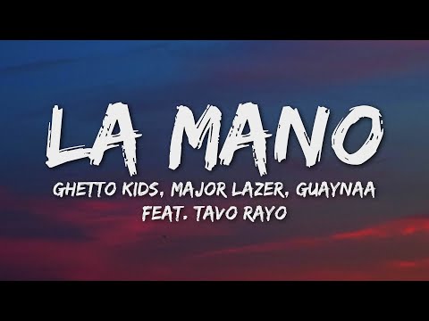 Guaynaa x Ghetto Kids x Major Lazer - La Mano (Letra/Lyrics)