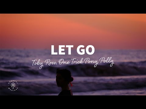 Toby Rose, One Trick Pony, POLLY - Let Go (Lyrics)