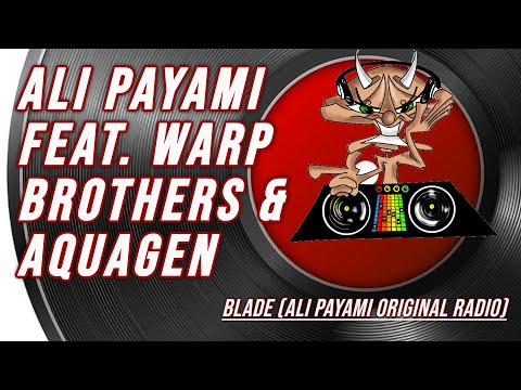 Ali Payami feat. Warp Brothers & Aquagen | Blade (Ali Payami Original Radio)