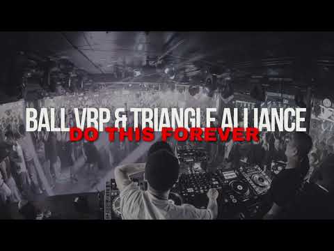 Ball VRP & Triangle Alliance   Do This Forever [ELECTRO AMOR MUSIC]