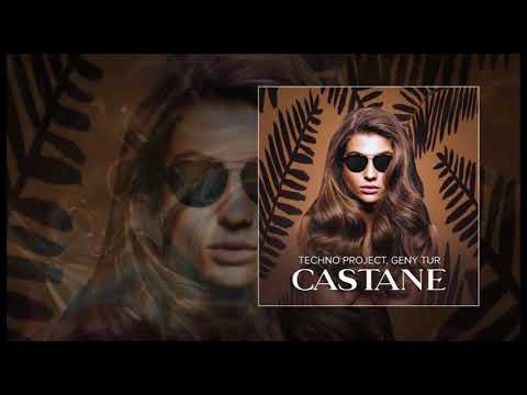 Techno Project & Geny Tur - Castane (Официальная премьера трека)