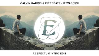 Calvin Harris &amp; Firebeatz - It Was You (Respectum Intro Edit)