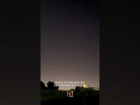 NOITE ESTRELADA EM CENTENÁRIO DO SUL 🌟 @QueHistoriaeEssaMax