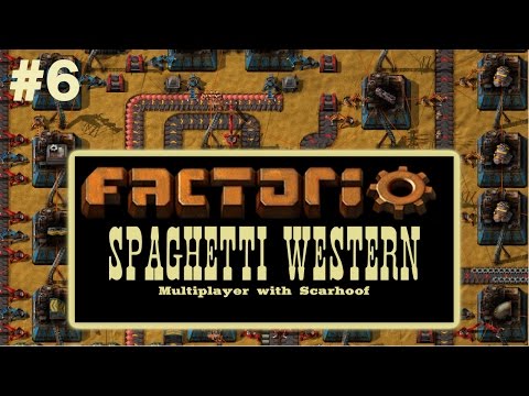 Factorio Multiplayer with Scarhoof - Spaghetti Western EP6