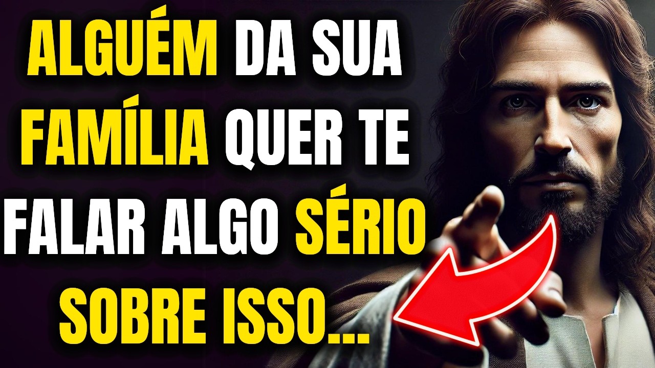 DEUS DIZ: ALGUÉM DA SUA FAMILIA PRECISA TE REVELAR ISSO URGENTE!