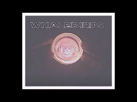 Whalebirds Two - 