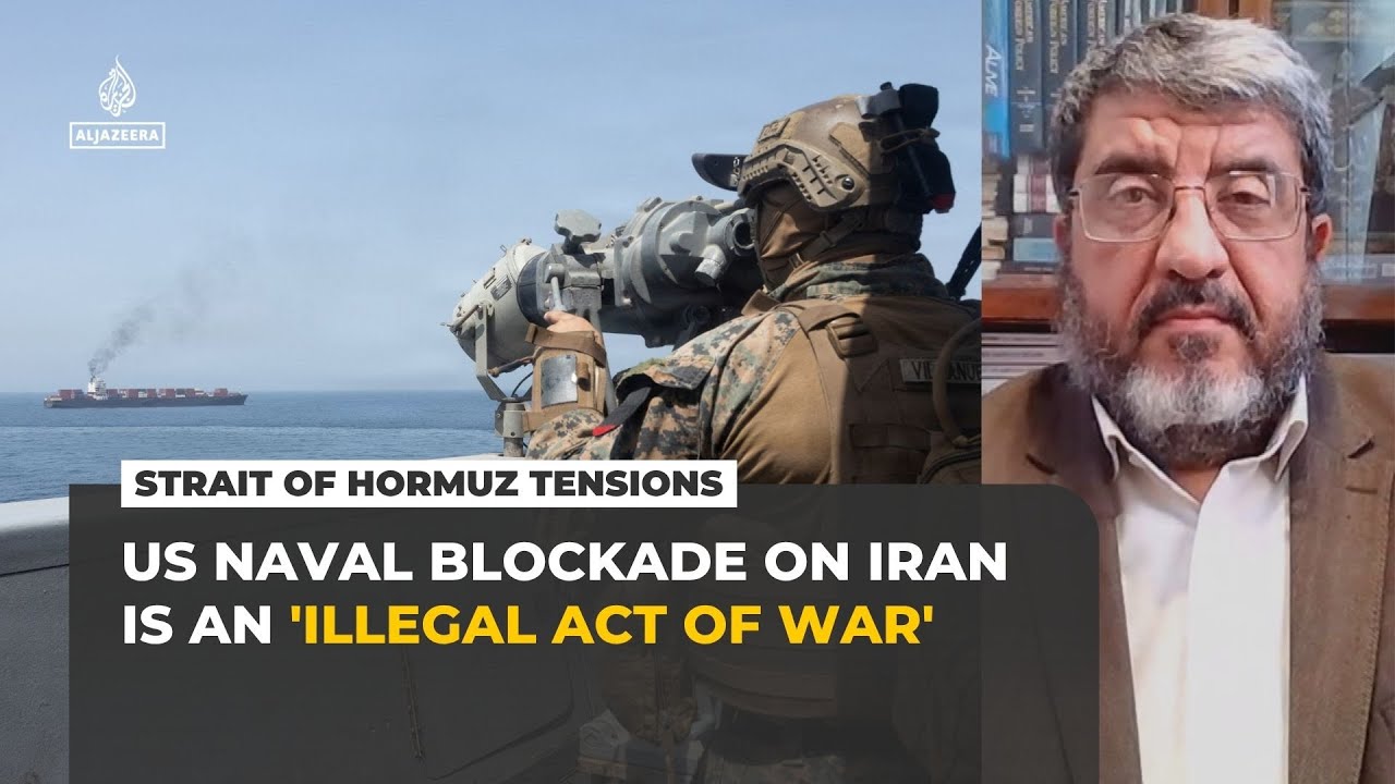 US naval blockade on Iran is an 'illegal act of war', analyst says