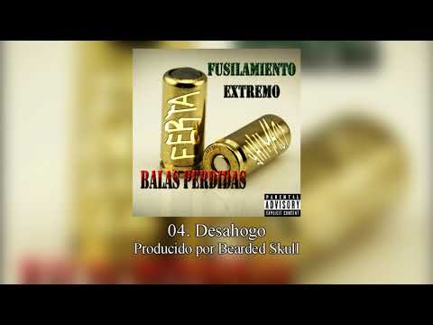 04. Fusilamiento Extremo - Desahogo [Balas Perdidas]