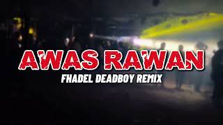 Download lagu AWAS RAWAN‼️- FHADEL DEADBOY (DISCO TANAH) 2026 mp3
