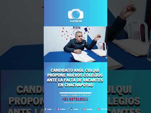 🏫🚨 CANDIDATO RAÚL CULQUI PROPONE NUEVOS COLEGIOS ANTE LA FALTA DE VACANTES EN CHACHAPOYAS