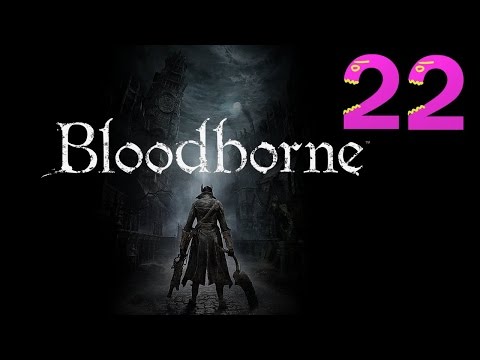 Bloodborne Expert Walkthrough - PT22 -The Heaney Curse Gets Worse
