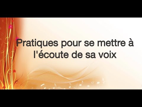 Pratiques pour se mettre à l'écoute de sa voix