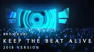 BroniKoni – Keep the Beat Alive (2018 Version)