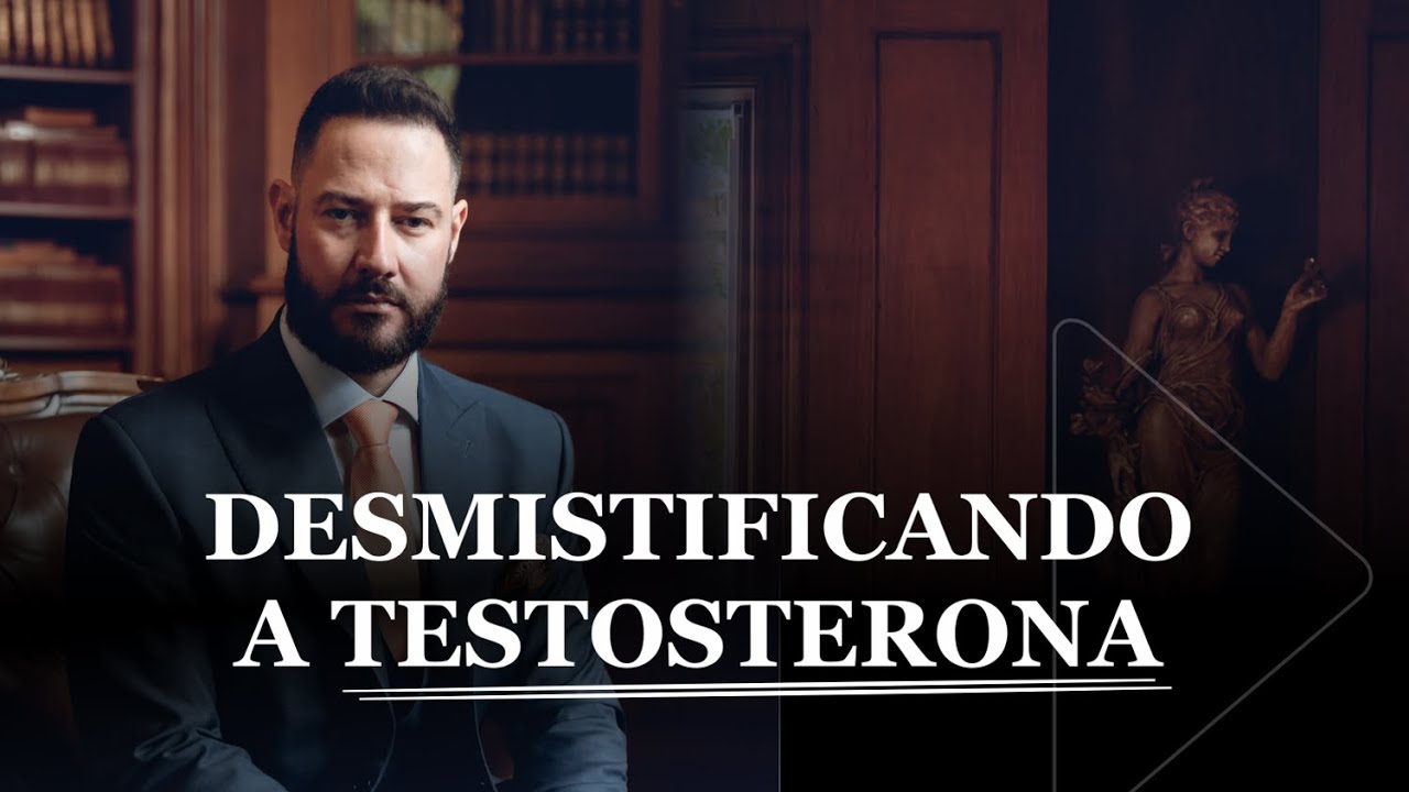 Desmistificando a Testosterona