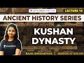 L14: Kushan Dynasty | Ancient History for UPSC CSE/IAS | Rajul Shrivastava