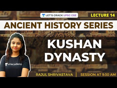 L14: Kushan Dynasty | Ancient History for UPSC CSE/IAS | Rajul Shrivastava