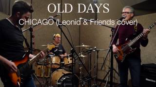 Old Days – Chicago (Leonid &amp; Friends Cover)