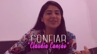 Claudia Canção - Confiar