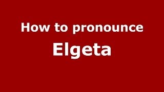 How to pronounce Elgeta