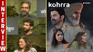 KOHRRA Interview: Sudip Sharma, director Randeep Jha & Tanya Bami Get CANDID video