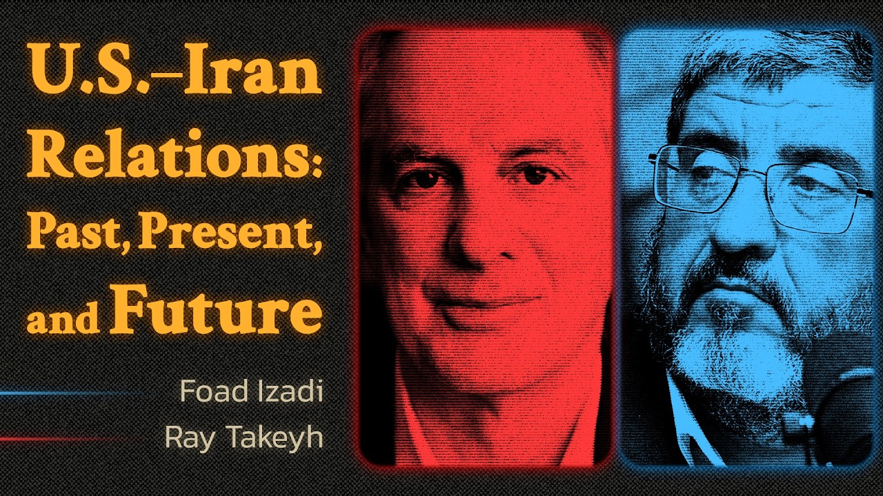 U.S. - Iran Relations: Past, Present, and Future | A Debate Between Foad Izadi and Ray Takeyh