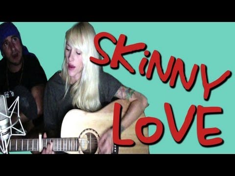 Skinny Love video