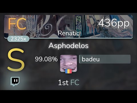 [Live] badeu | Ariabl'eyeS - Asphodelos [Renatic] 99.08% {#1 436pp 1st FC} - osu!