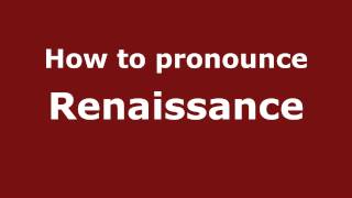 How to pronounce Renaissance